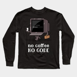 no coffee no code Long Sleeve T-Shirt